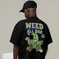 Weed All Day –T-Shirt